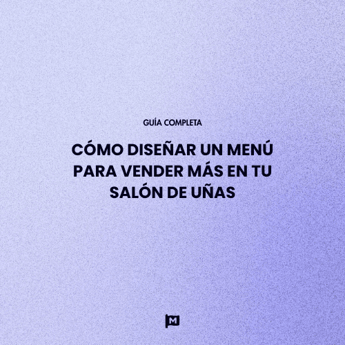 Guía Completa: Cómo Diseñar un Menú para vender más en tu Salón de Uñas